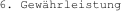6. Gew�hrleistung
